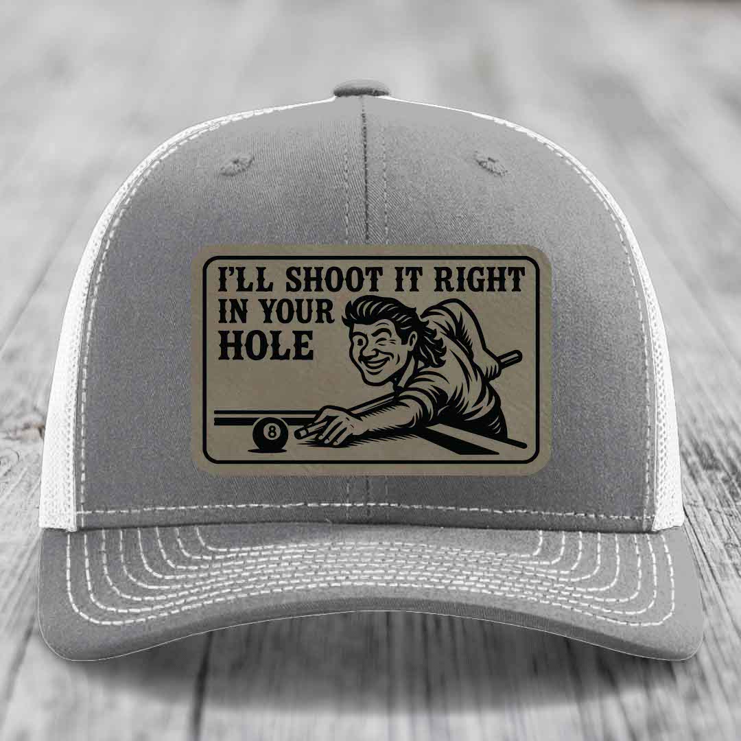 Ill Shoot It Right In Your Hole - Leather Patch Hat - Light Brown to Black Patch - Richardson 112 Snapback Trucker Hat