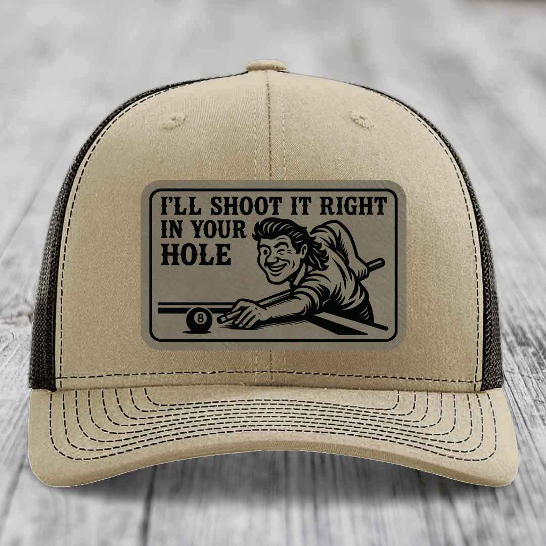 Ill Shoot It Right In Your Hole - Leather Patch Hat - Light Brown to Black Patch - Richardson 112 Snapback Trucker Hat