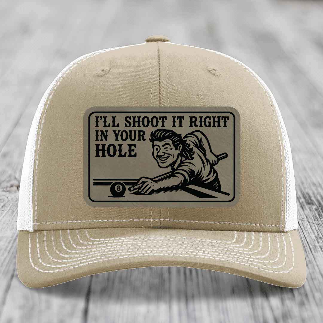 Ill Shoot It Right In Your Hole - Leather Patch Hat - Light Brown to Black Patch - Richardson 112 Snapback Trucker Hat