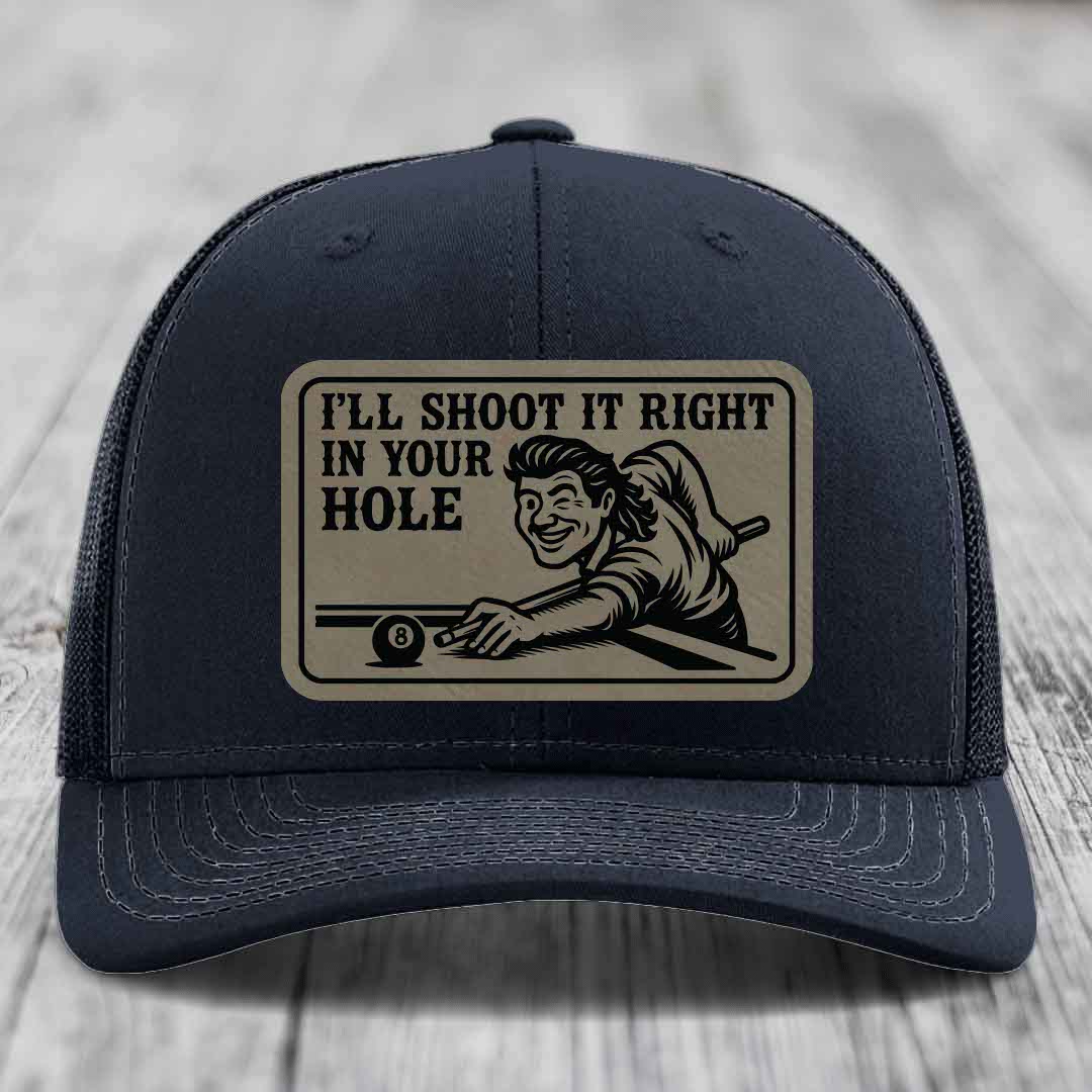 Ill Shoot It Right In Your Hole - Leather Patch Hat - Light Brown to Black Patch - Richardson 112 Snapback Trucker Hat
