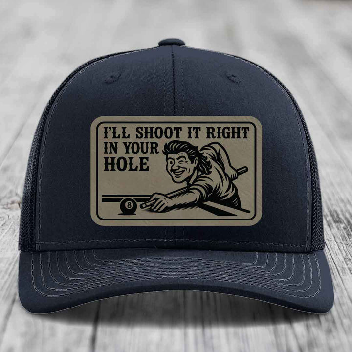 Ill Shoot It Right In Your Hole - Leather Patch Hat - Light Brown to Black Patch - Richardson 112 Snapback Trucker Hat