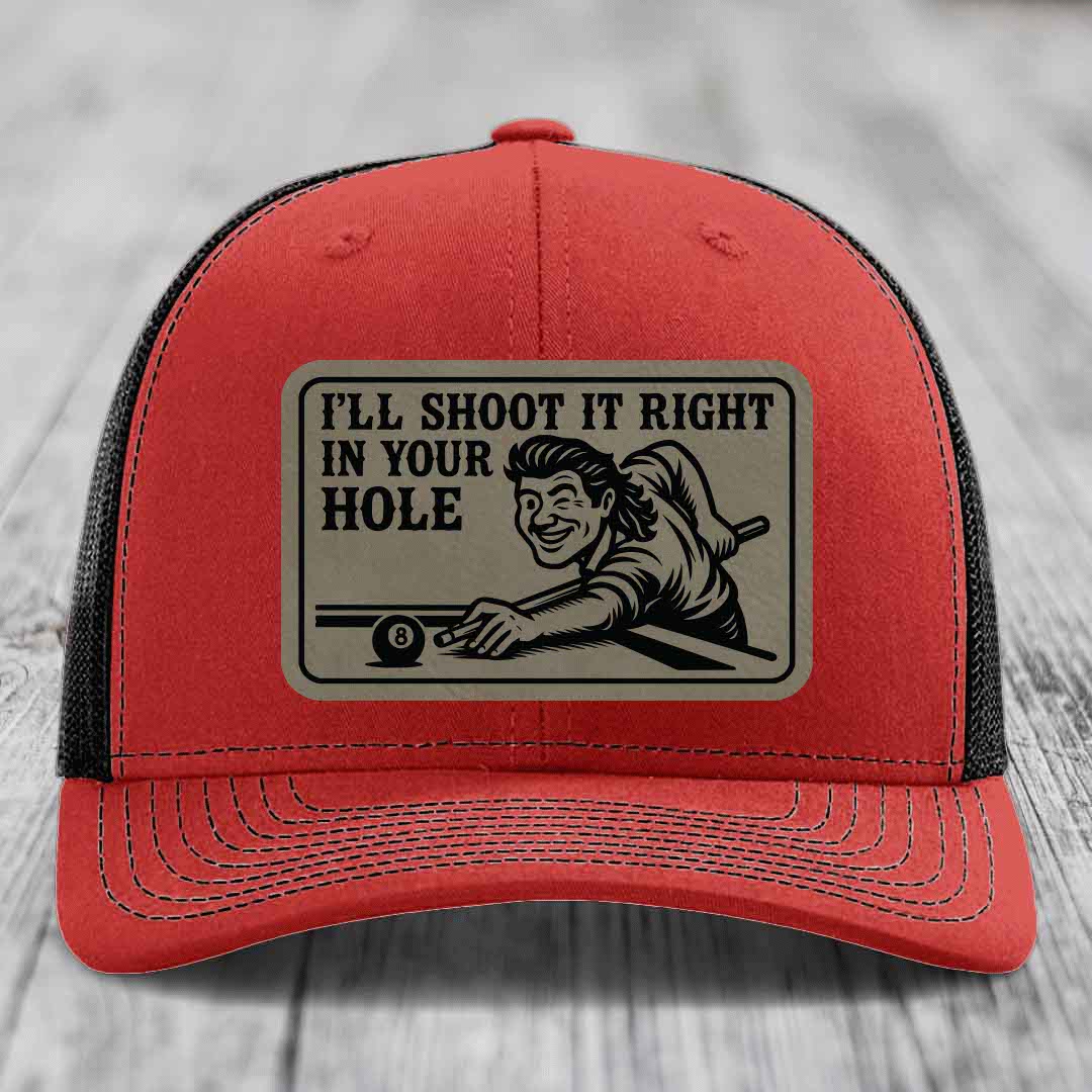 Ill Shoot It Right In Your Hole - Leather Patch Hat - Light Brown to Black Patch - Richardson 112 Snapback Trucker Hat
