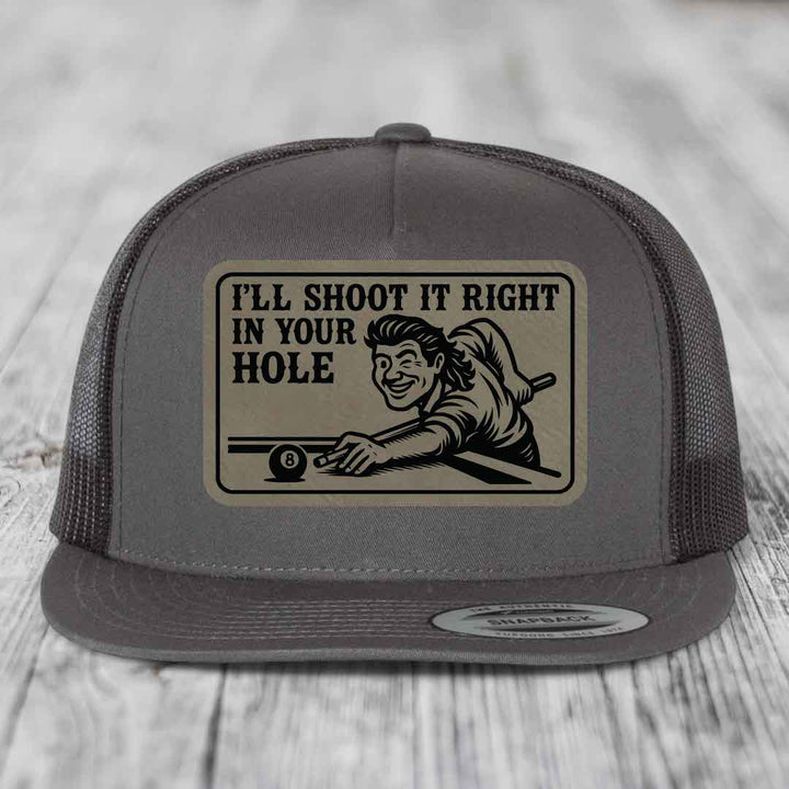 Ill Shoot It Right In Your Hole - Leather Patch Hat - Light Brown to Black Patch - Yupoong 6006 Snapback Flatbill Hat