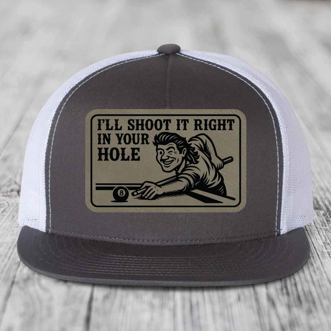 Ill Shoot It Right In Your Hole - Leather Patch Hat - Light Brown to Black Patch - Yupoong 6006 Snapback Flatbill Hat