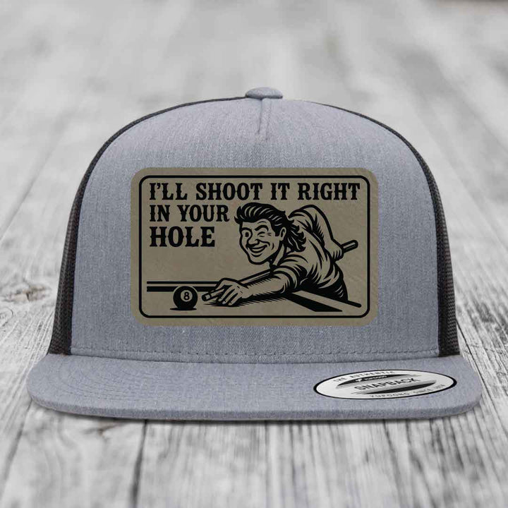 Ill Shoot It Right In Your Hole - Leather Patch Hat - Light Brown to Black Patch - Yupoong 6006 Snapback Flatbill Hat
