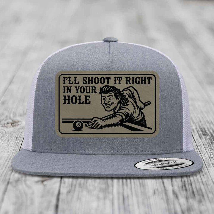 Ill Shoot It Right In Your Hole - Leather Patch Hat - Light Brown to Black Patch - Yupoong 6006 Snapback Flatbill Hat