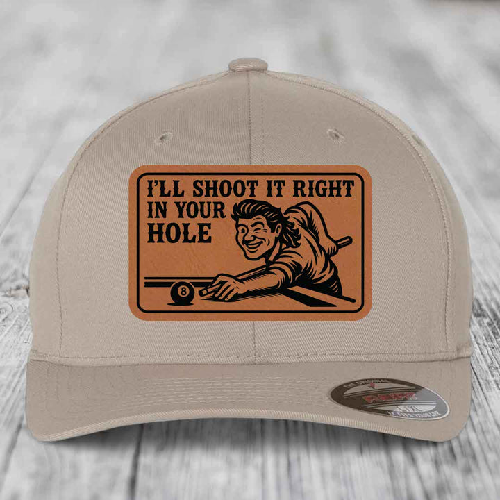 Ill Shoot It Right In Your Hole - Leather Patch Hat - Rawhide to Black Patch - Flexfit 6277 Fitted Hat