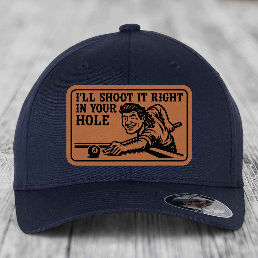 Ill Shoot It Right In Your Hole - Leather Patch Hat - Rawhide to Black Patch - Flexfit 6277 Fitted Hat