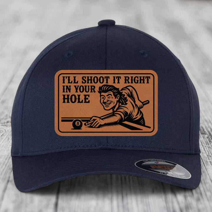 Ill Shoot It Right In Your Hole - Leather Patch Hat - Rawhide to Black Patch - Flexfit 6277 Fitted Hat