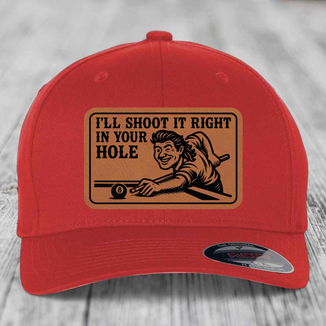 Ill Shoot It Right In Your Hole - Leather Patch Hat - Rawhide to Black Patch - Flexfit 6277 Fitted Hat