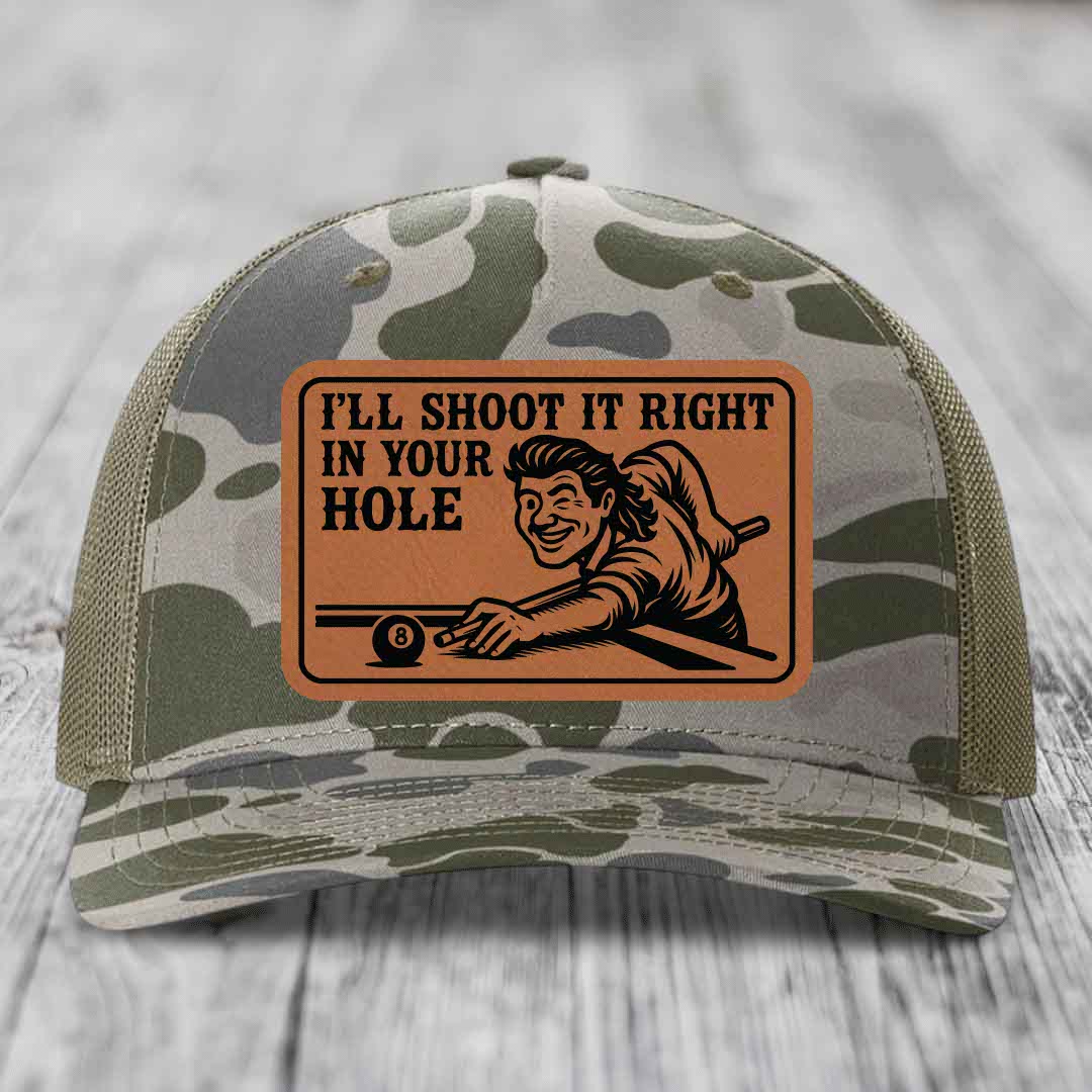 Ill Shoot It Right In Your Hole - Leather Patch Hat - Rawhide to Black Patch - Richardson 112PFP Snapback Trucker Hat