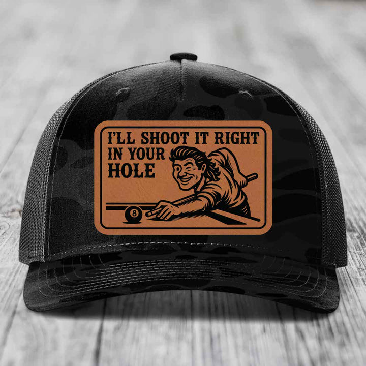 Ill Shoot It Right In Your Hole - Leather Patch Hat - Rawhide to Black Patch - Richardson 112PFP Snapback Trucker Hat