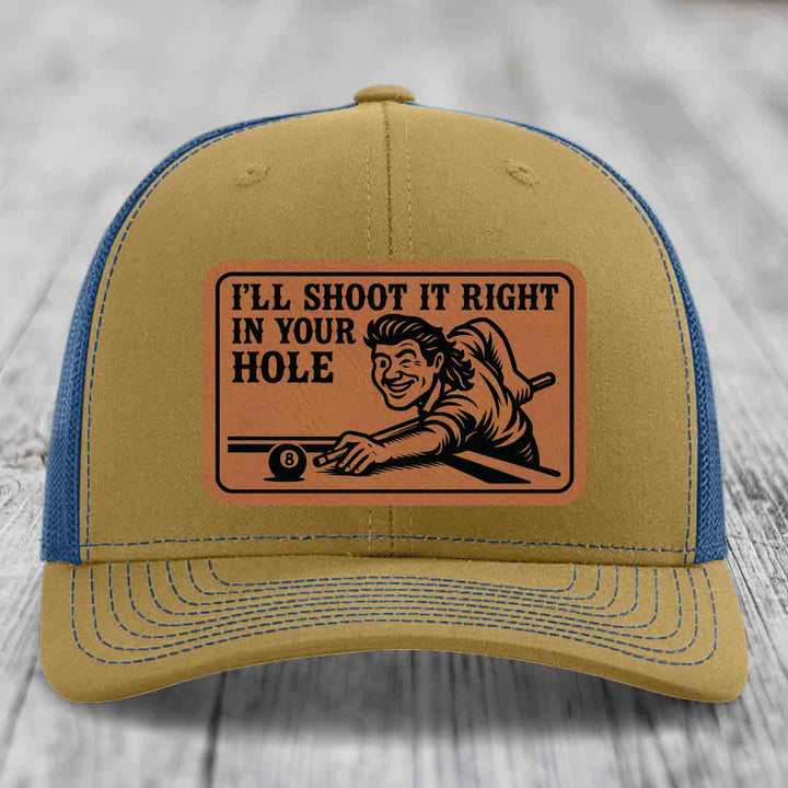 Ill Shoot It Right In Your Hole - Leather Patch Hat - Rawhide to Black Patch - Richardson 112 Snapback Trucker Hat