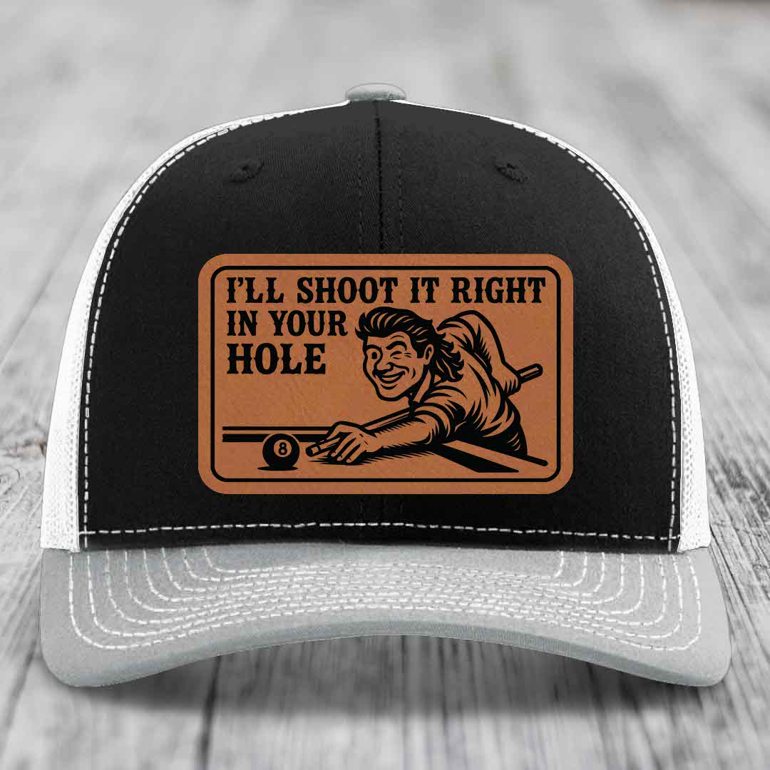 Ill Shoot It Right In Your Hole - Leather Patch Hat - Rawhide to Black Patch - Richardson 112 Snapback Trucker Hat