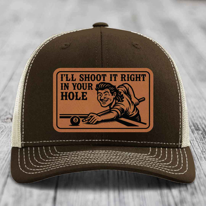 Ill Shoot It Right In Your Hole - Leather Patch Hat - Rawhide to Black Patch - Richardson 112 Snapback Trucker Hat