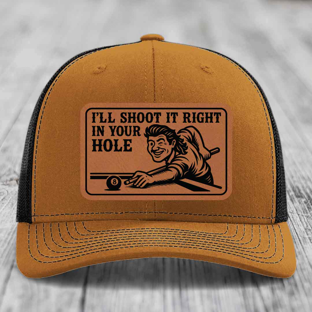 Ill Shoot It Right In Your Hole - Leather Patch Hat - Rawhide to Black Patch - Richardson 112 Snapback Trucker Hat