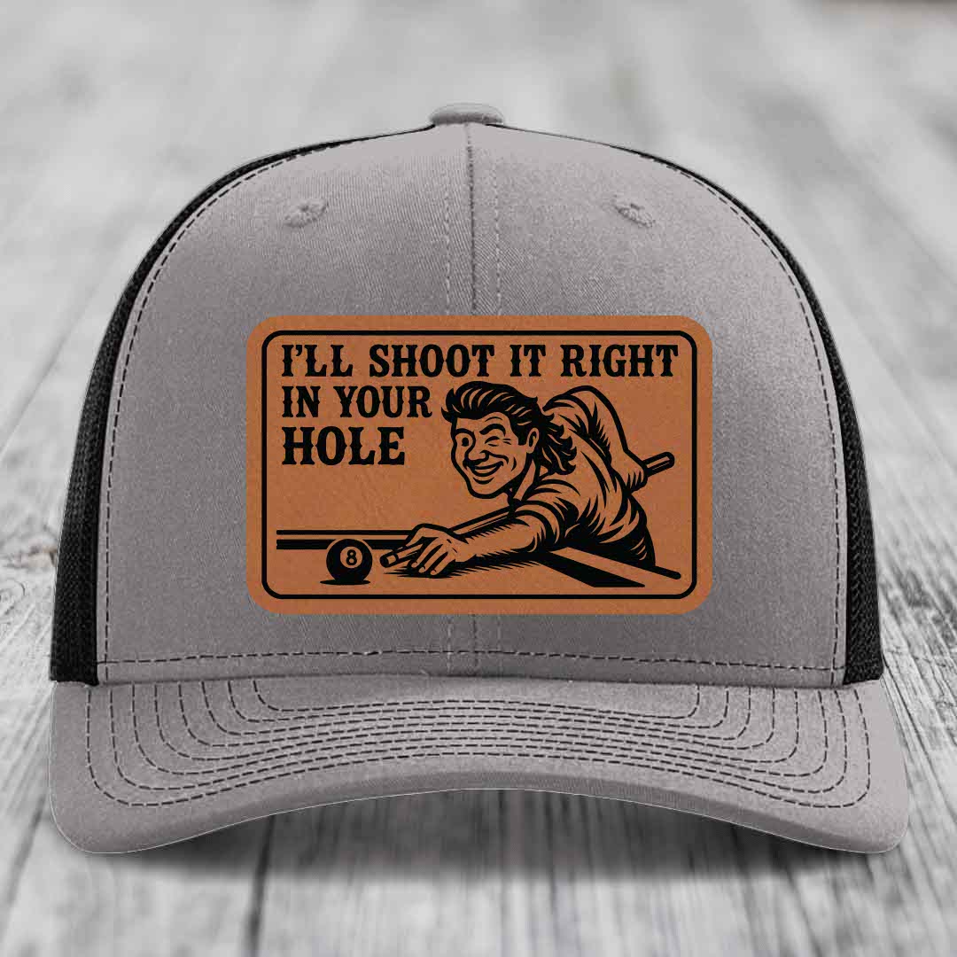 Ill Shoot It Right In Your Hole - Leather Patch Hat - Rawhide to Black Patch - Richardson 112 Snapback Trucker Hat