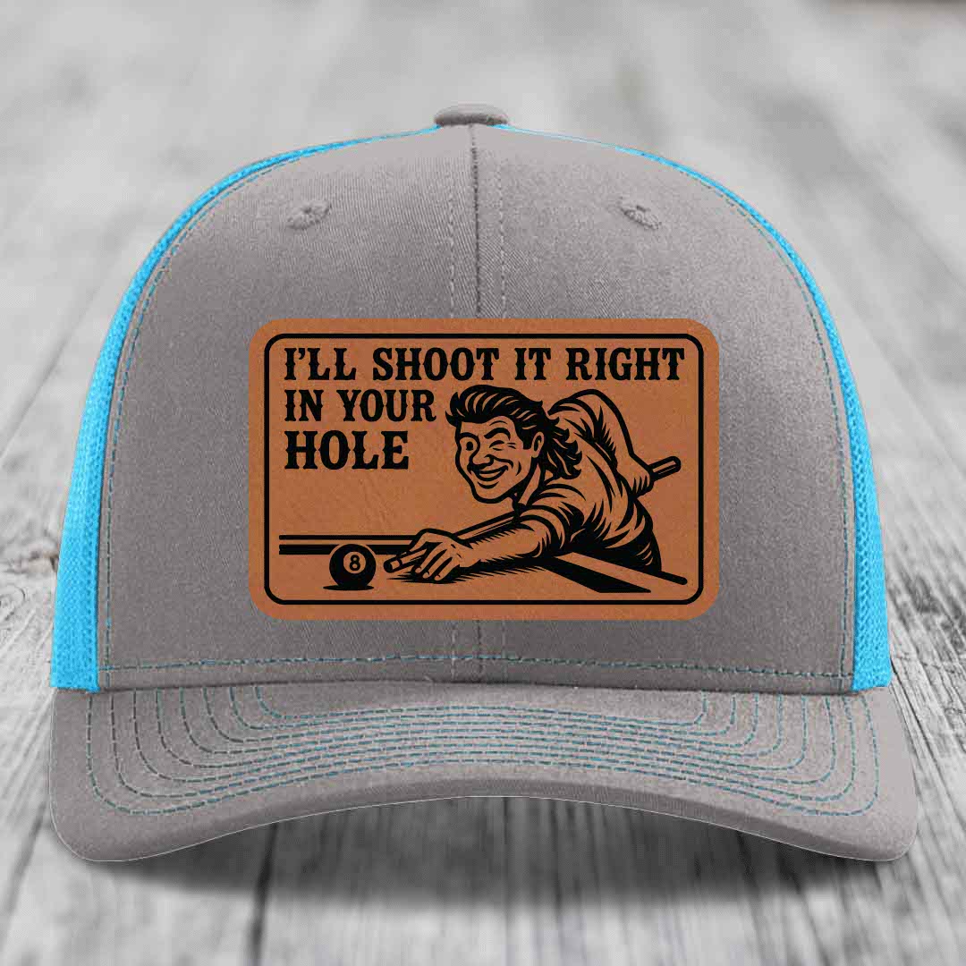 Ill Shoot It Right In Your Hole - Leather Patch Hat - Rawhide to Black Patch - Richardson 112 Snapback Trucker Hat