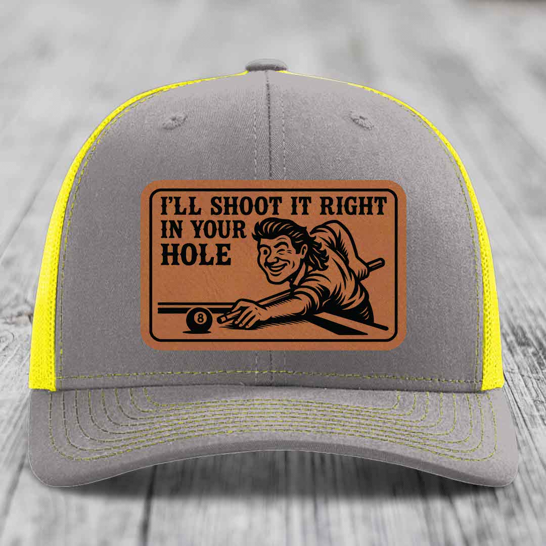 Ill Shoot It Right In Your Hole - Leather Patch Hat - Rawhide to Black Patch - Richardson 112 Snapback Trucker Hat