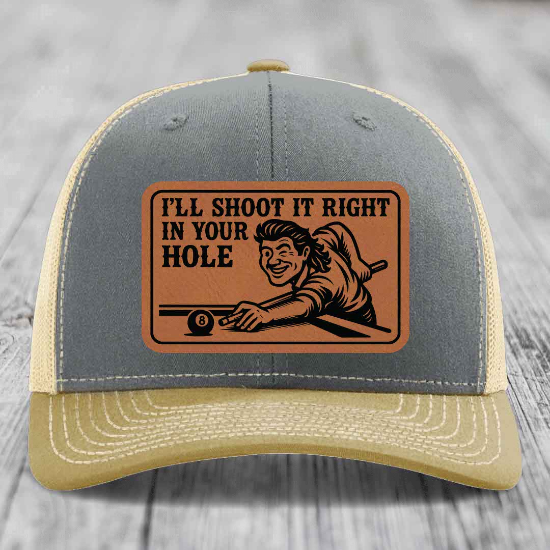 Ill Shoot It Right In Your Hole - Leather Patch Hat - Rawhide to Black Patch - Richardson 112 Snapback Trucker Hat