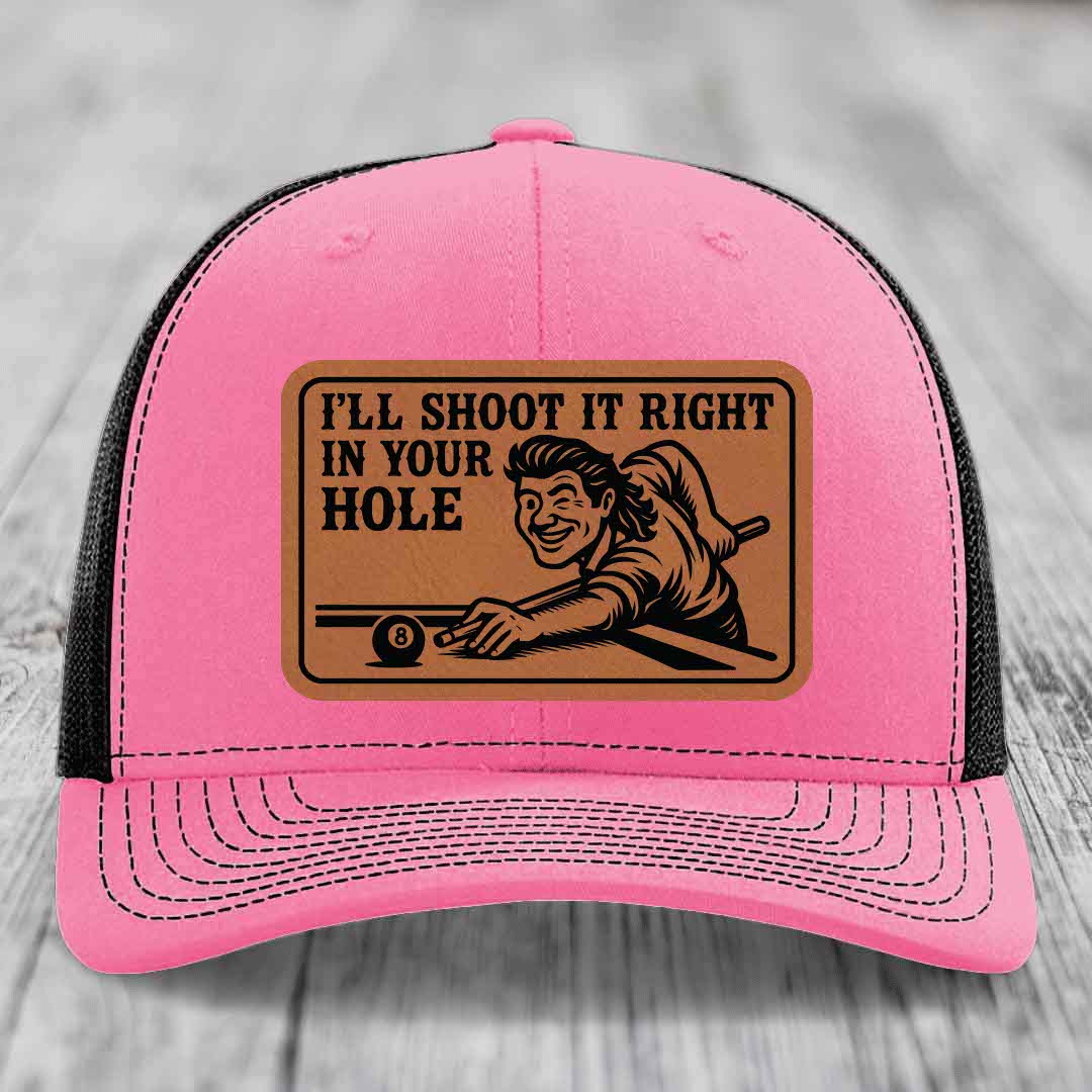 Ill Shoot It Right In Your Hole - Leather Patch Hat - Rawhide to Black Patch - Richardson 112 Snapback Trucker Hat