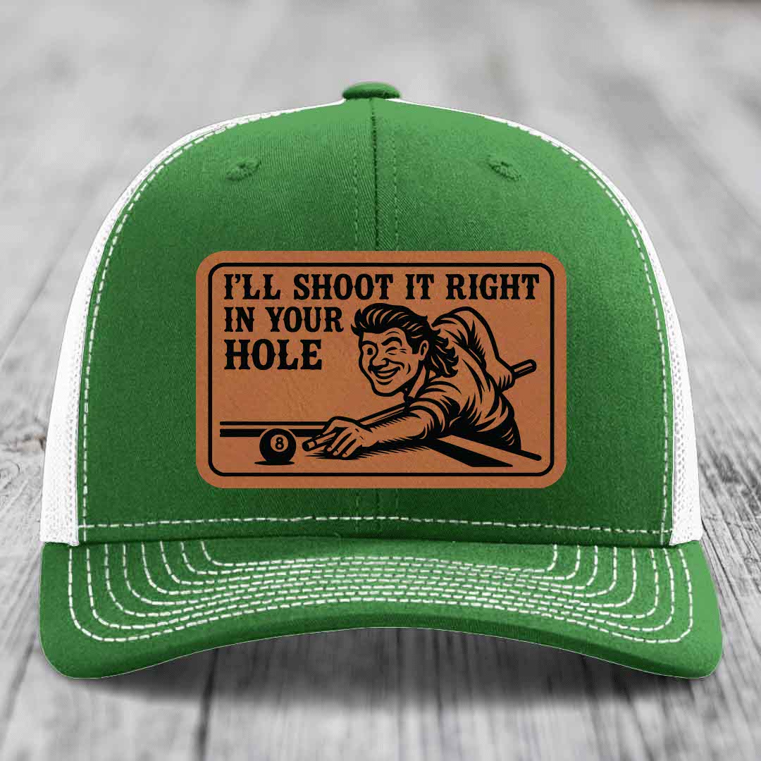 Ill Shoot It Right In Your Hole - Leather Patch Hat - Rawhide to Black Patch - Richardson 112 Snapback Trucker Hat