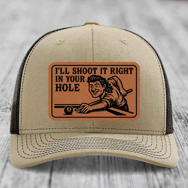 Ill Shoot It Right In Your Hole - Leather Patch Hat - Rawhide to Black Patch - Richardson 112 Snapback Trucker Hat