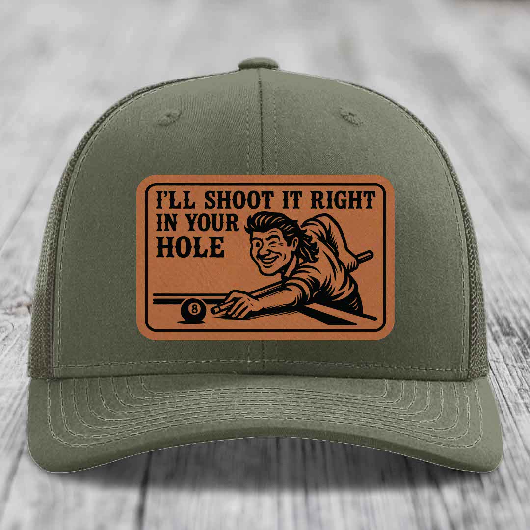 Ill Shoot It Right In Your Hole - Leather Patch Hat - Rawhide to Black Patch - Richardson 112 Snapback Trucker Hat