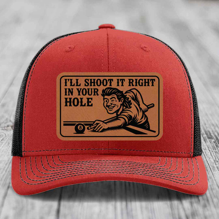 Ill Shoot It Right In Your Hole - Leather Patch Hat - Rawhide to Black Patch - Richardson 112 Snapback Trucker Hat
