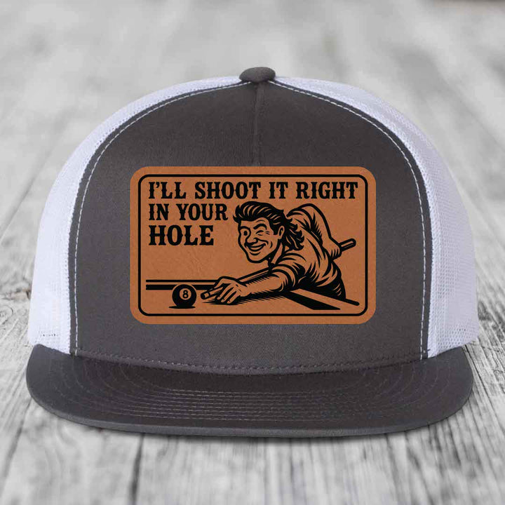 Ill Shoot It Right In Your Hole - Leather Patch Hat - Rawhide to Black Patch - Yupoong 6006 Snapback Flatbill Hat