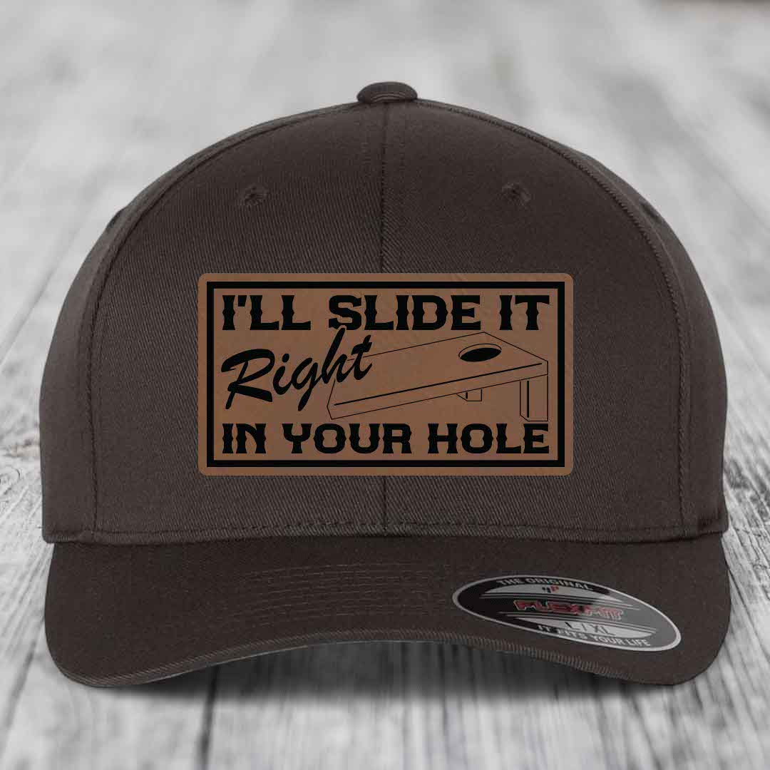 Ill Slide It Right In Your Hole - Leather Patch Hat - Dark Brown to Black Patch - Flexfit 6277 Fitted Hat