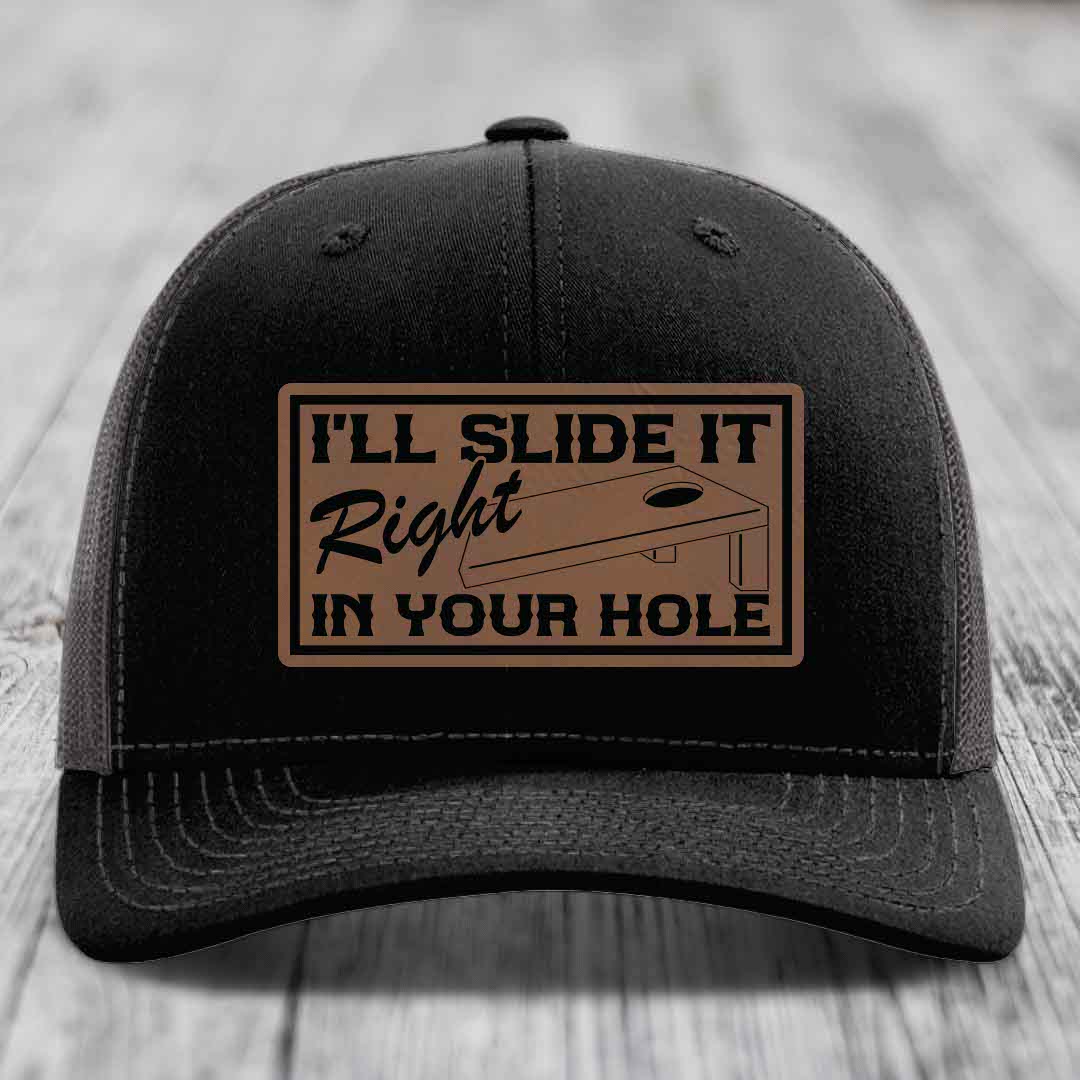 Ill Slide It Right In Your Hole - Leather Patch Hat - Dark Brown to Black Patch - Richardson 112 Snapback Trucker Hat