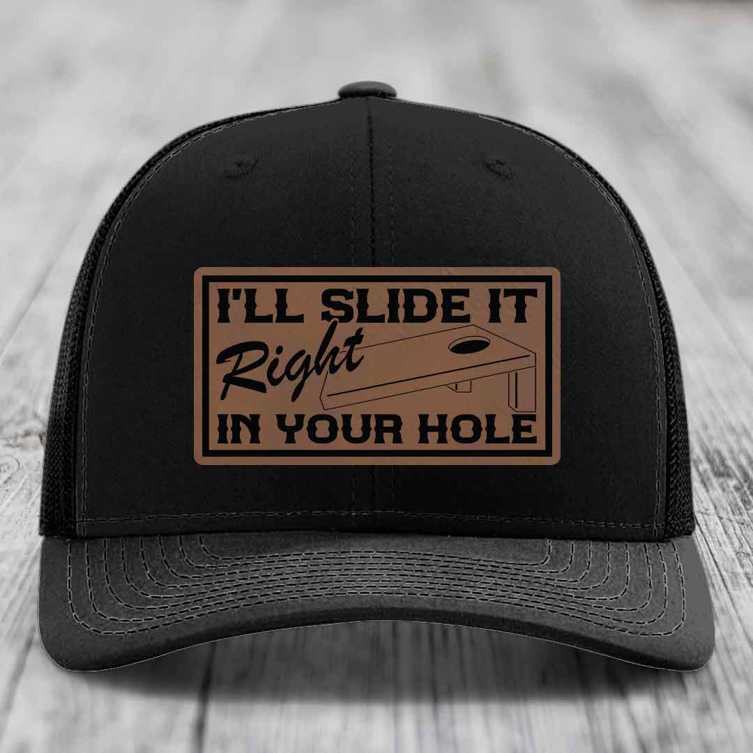 Ill Slide It Right In Your Hole - Leather Patch Hat - Dark Brown to Black Patch - Richardson 112 Snapback Trucker Hat