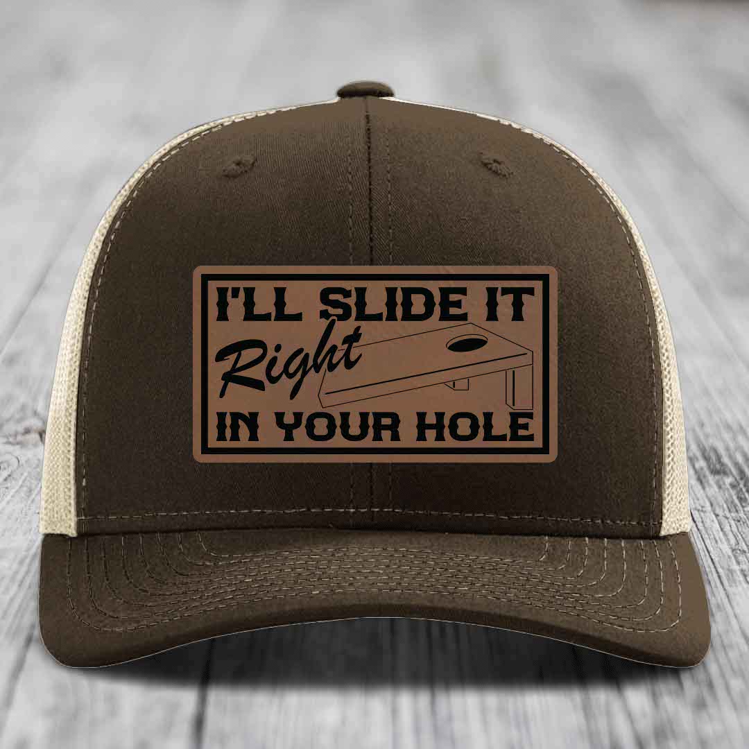 Ill Slide It Right In Your Hole - Leather Patch Hat - Dark Brown to Black Patch - Richardson 112 Snapback Trucker Hat
