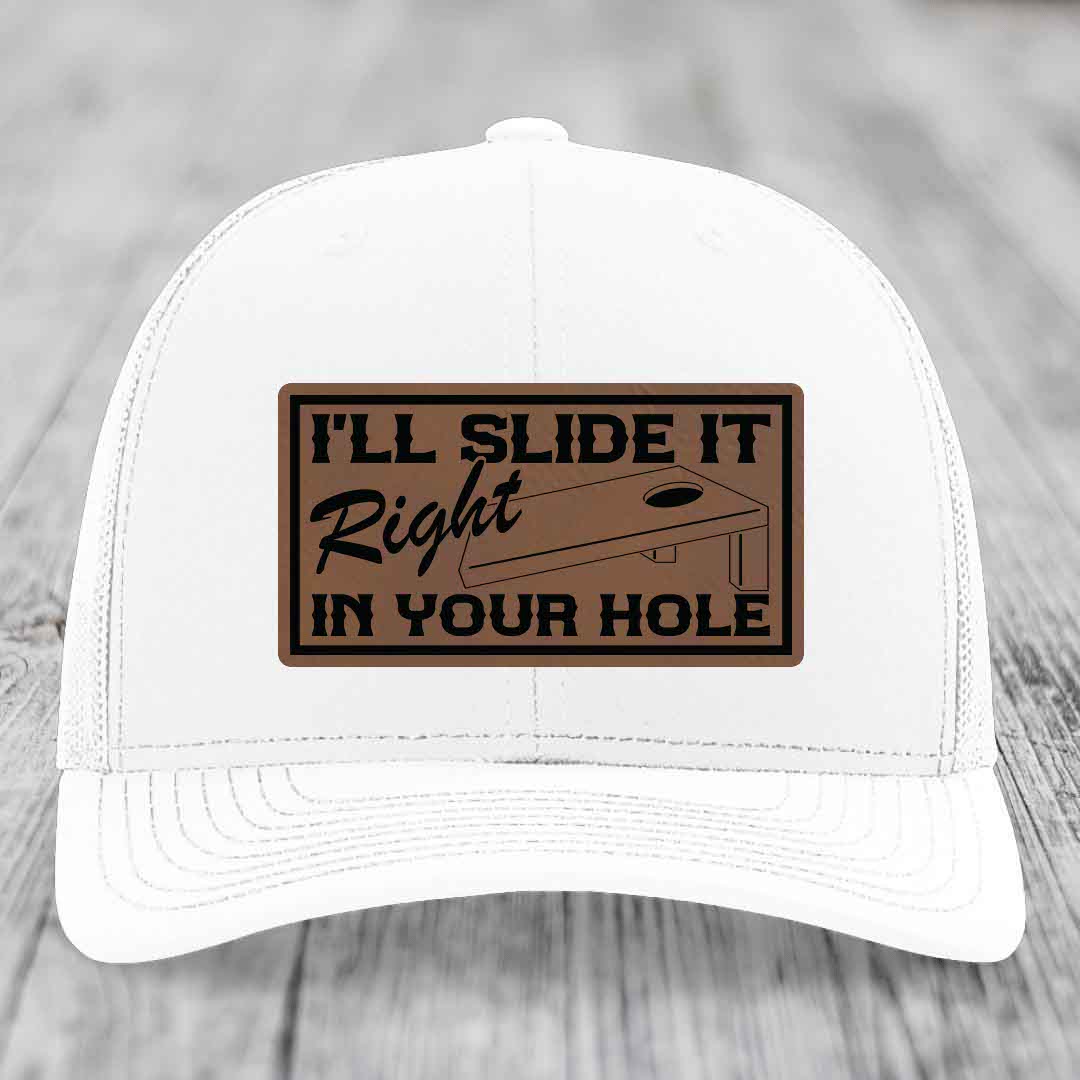 Ill Slide It Right In Your Hole - Leather Patch Hat - Dark Brown to Black Patch - Richardson 112 Snapback Trucker Hat