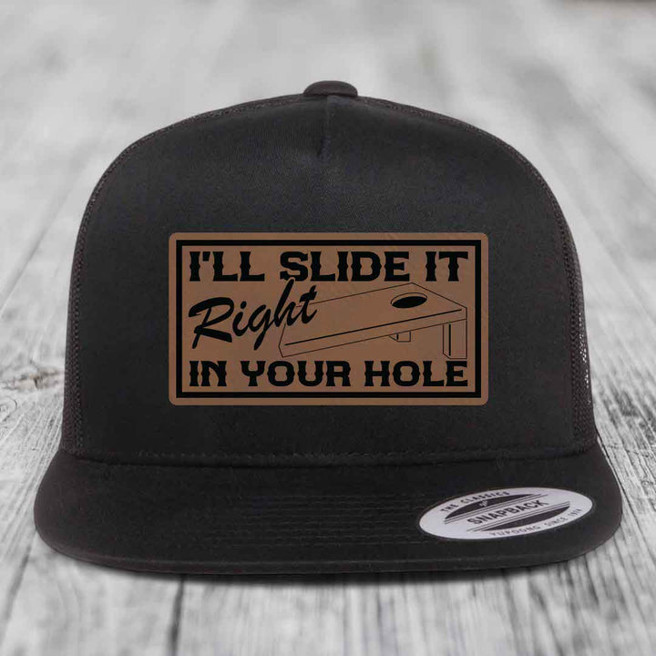 Ill Slide It Right In Your Hole - Leather Patch Hat - Dark Brown to Black Patch - Yupoong 6006 Snapback Flatbill Hat