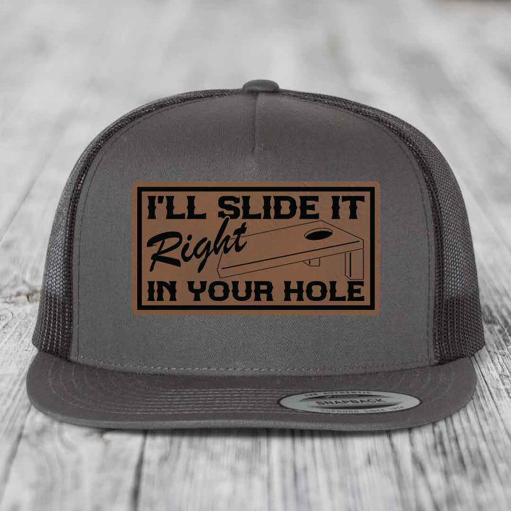 Ill Slide It Right In Your Hole - Leather Patch Hat - Dark Brown to Black Patch - Yupoong 6006 Snapback Flatbill Hat