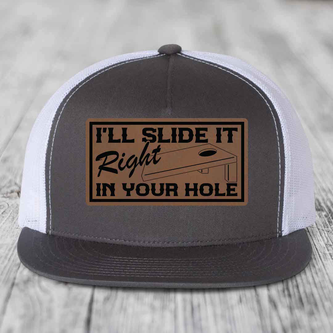 Ill Slide It Right In Your Hole - Leather Patch Hat - Dark Brown to Black Patch - Yupoong 6006 Snapback Flatbill Hat