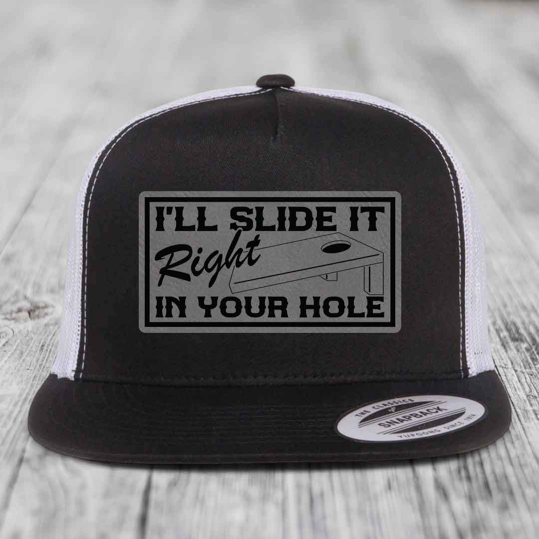 Ill Slide It Right In Your Hole - Leather Patch Hat - Grey to Black Patch - Yupoong 6006 Snapback Flatbill Hat
