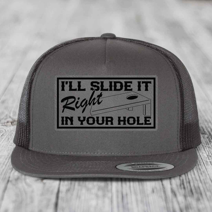 Ill Slide It Right In Your Hole - Leather Patch Hat - Grey to Black Patch - Yupoong 6006 Snapback Flatbill Hat