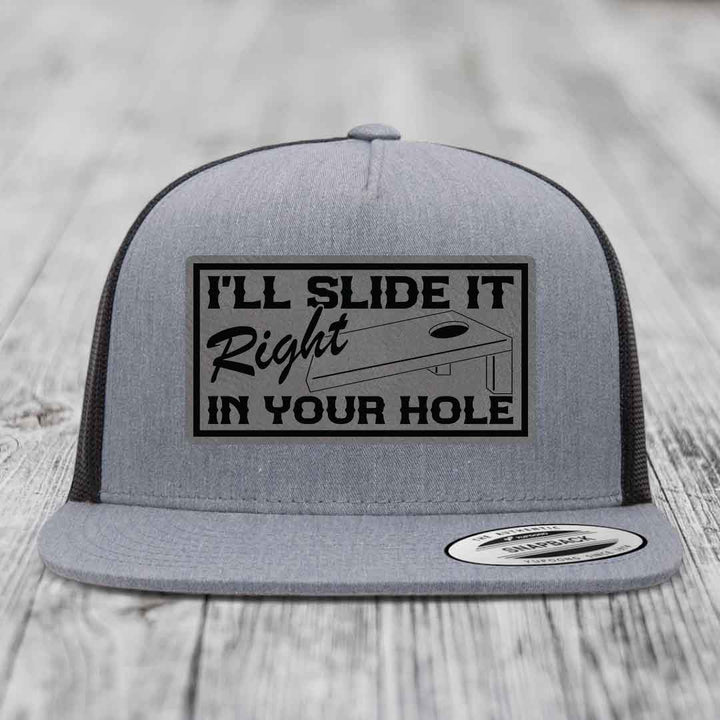 Ill Slide It Right In Your Hole - Leather Patch Hat - Grey to Black Patch - Yupoong 6006 Snapback Flatbill Hat