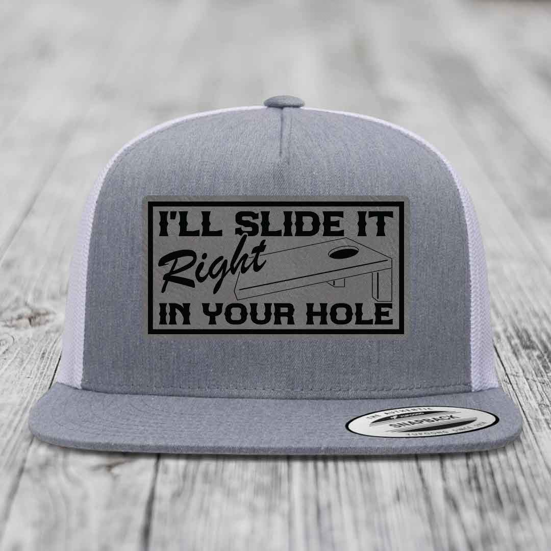 Ill Slide It Right In Your Hole - Leather Patch Hat - Grey to Black Patch - Yupoong 6006 Snapback Flatbill Hat
