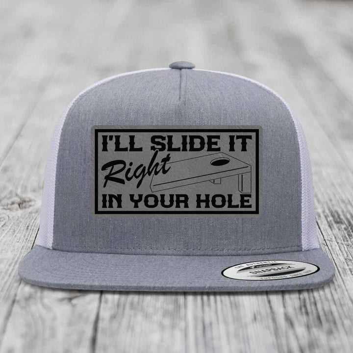 Ill Slide It Right In Your Hole - Leather Patch Hat - Grey to Black Patch - Yupoong 6006 Snapback Flatbill Hat