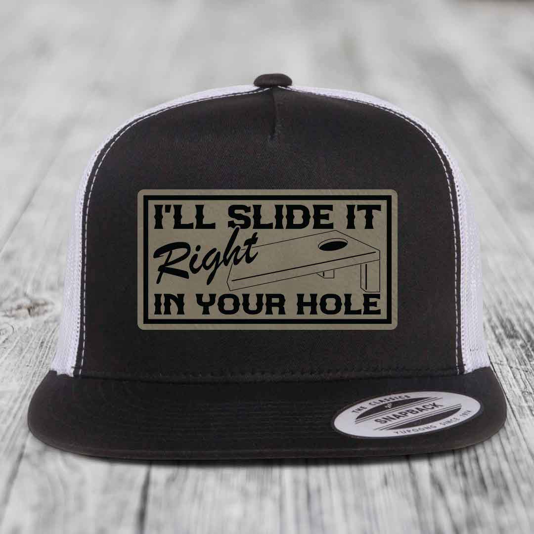 Ill Slide It Right In Your Hole - Leather Patch Hat - Light Brown to Black Patch - Yupoong 6006 Snapback Flatbill Hat