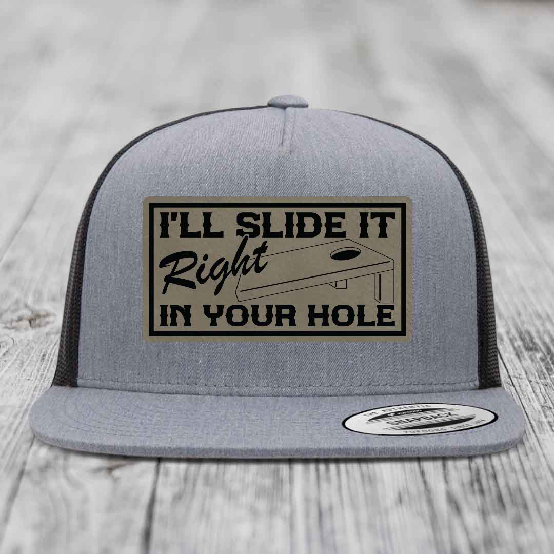 Ill Slide It Right In Your Hole - Leather Patch Hat - Light Brown to Black Patch - Yupoong 6006 Snapback Flatbill Hat