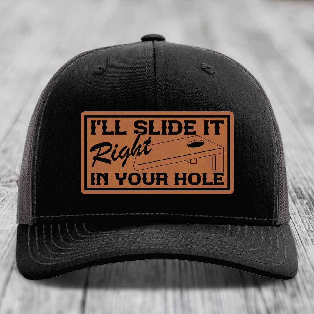 Ill Slide It Right In Your Hole - Leather Patch Hat - Rawhide to Black Patch - Richardson 112 Snapback Trucker Hat
