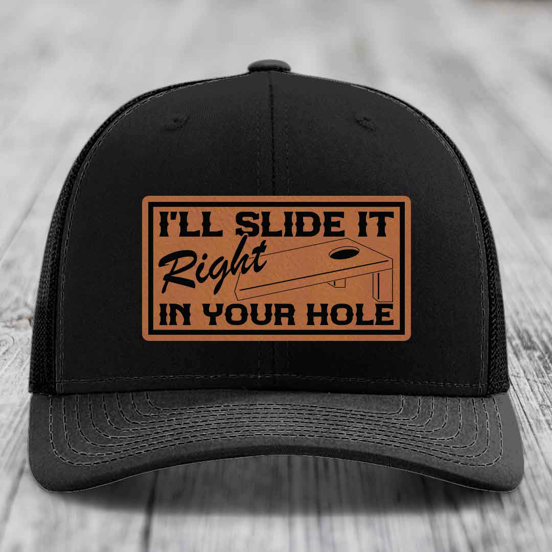 Ill Slide It Right In Your Hole - Leather Patch Hat - Rawhide to Black Patch - Richardson 112 Snapback Trucker Hat