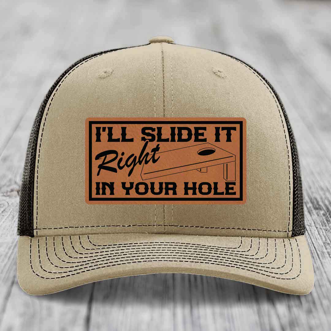 Ill Slide It Right In Your Hole - Leather Patch Hat - Rawhide to Black Patch - Richardson 112 Snapback Trucker Hat
