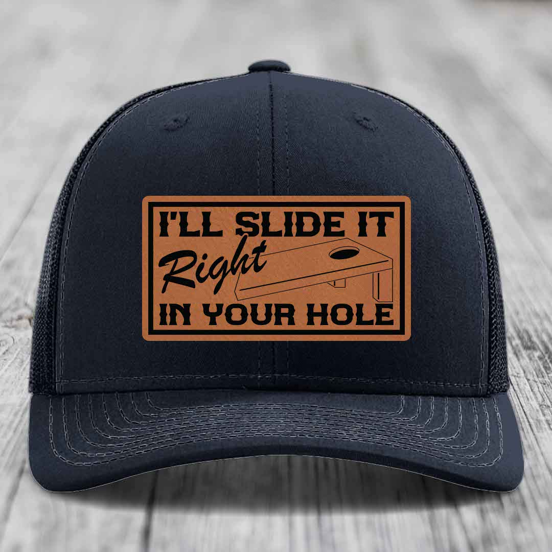 Ill Slide It Right In Your Hole - Leather Patch Hat - Rawhide to Black Patch - Richardson 112 Snapback Trucker Hat