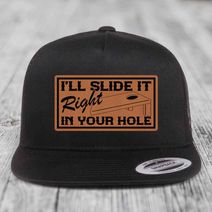 Ill Slide It Right In Your Hole - Leather Patch Hat - Rawhide to Black Patch - Yupoong 6006 Snapback Flatbill Hat